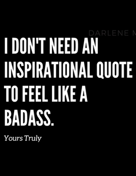 Paperback I don't need an inspirational quote to feel like a badass, yours truly: Inspirational Quote Sheet Music Book