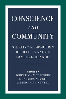 Paperback Conscience and Community: Sterling M. McMurrin, Obert C. Tanner, and Lowell L. Bennion Book