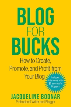 Paperback Blog for Bucks: How to Create, Promote, and Profit from Your Blog Book