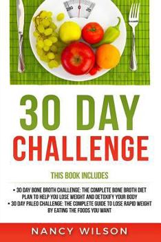 Paperback 30 Day Challenge: 30 Day Paleo Challenge, 30 Day Bone Broth Challenge Book