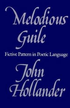 Hardcover Melodious Guile: Fictive Pattern in Poetic Language Book