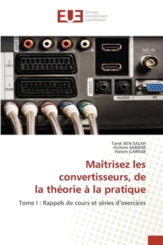 Maîtrisez les convertisseurs, de la théorie à la pratique (French Edition)