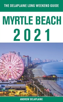 Paperback Myrtle Beach - The Delaplaine 2021 Long Weekend Guide Book