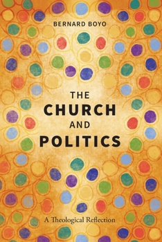 Paperback The Church and Politics: A Theological Reflection Book