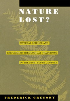 Nature Lost?: Natural Science and the German Theological Traditions of the Nineteenth Century