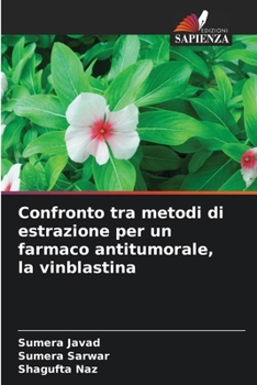 Confronto tra metodi di estrazione per un farmaco antitumorale, la vinblastina (Italian Edition)