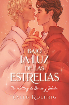 Paperback Bajo La Luz de Las Estrellas. Un Retelling de Romeo Y Julieta [Spanish] Book