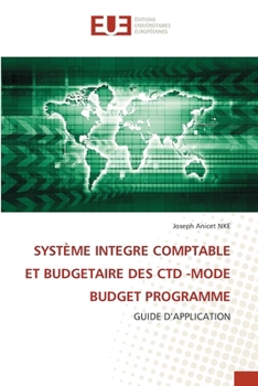 Système Integre Comptable Et Budgetaire Des Ctd -Mode Budget Programme (French Edition)