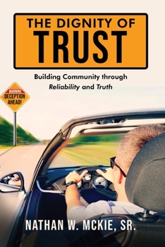 Paperback The Dignity of Trust: Building Community through Reliability and Truth Book