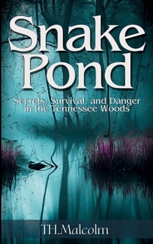 Paperback Snake Pond: Secrets, Survival, and Danger in the Tennessee Woods Book