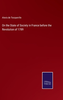 Hardcover On the State of Society in France before the Revolution of 1789 Book