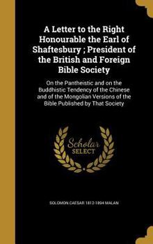 Hardcover A Letter to the Right Honourable the Earl of Shaftesbury; President of the British and Foreign Bible Society: On the Pantheistic and on the Buddhistic Book