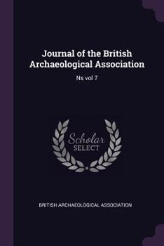 Paperback Journal of the British Archaeological Association: Ns vol 7 Book