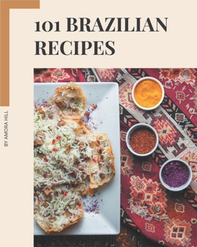 Paperback 101 Brazilian Recipes: Home Cooking Made Easy with Brazilian Cookbook! Book