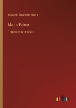 Marino Faliero: Tragedi lirica in tre atti (Italian Edition)