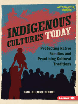 Paperback Indigenous Cultures Today: Protecting Native Families and Practicing Cultural Traditions Book