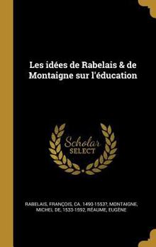 Hardcover Les idées de Rabelais & de Montaigne sur l'éducation [French] Book
