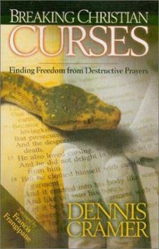 Paperback Breaking Christian Curses: Finding Freedom from Destructive Prayers Book