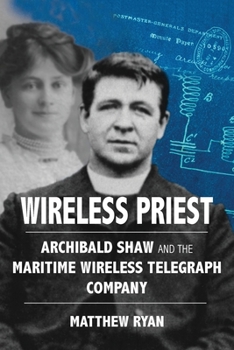 Paperback Wireless Priest: Archibald Shaw and the Maritime Wireless Telegraph Company Book