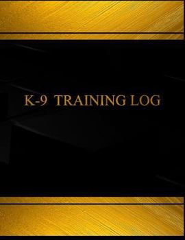 Paperback K-9 Training Log (Log Book, Journal - 125 pgs, 8.5 X 11 inches): K-9 Training Logbook (Black cover, X-Large) Book