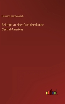 Hardcover Beiträge zu einer Orchideenkunde Central-Amerikas [German] Book
