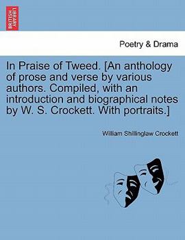 Paperback In Praise of Tweed. [an Anthology of Prose and Verse by Various Authors. Compiled, with an Introduction and Biographical Notes by W. S. Crockett. with Book