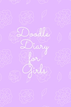 Paperback Doodle Diary for Girls: Journal for Girls and Teens Doodle Pages Great Gift for Girls Book