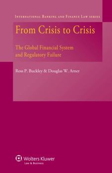 Hardcover From Crisis to Crisis: The Global Financial System and Regulatory Failure Book