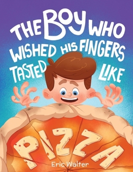 Paperback The Boy who Wished his Fingers Tasted Like Pizza Book