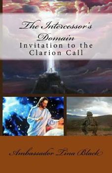 Paperback The Intercessor's Domain: Invitation to the Clarion Call Book