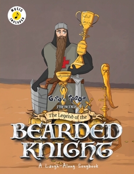 The Legend of the Bearded Knight: A Laugh-Along Songbook (Giggle Spoon Presents)
