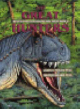 Library Binding The Great Hunters: Meat-Eating Dinosaurs and Their World Book