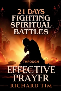 Fighting Spiritual Battles through Effective Prayer: 21 Days of Fervent Prayers