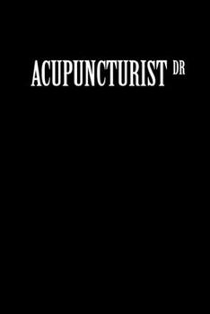 Paperback Acupuncturist Dr: Acupuncturist Notebook - Blank Lined Notebook Journal - (6 x 9 - 120 Pages) - Acupuncturist Gifts Book