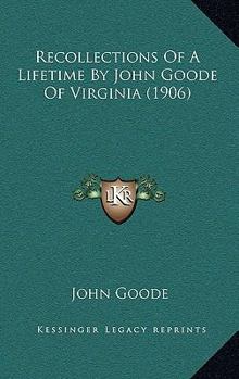 Paperback Recollections Of A Lifetime By John Goode Of Virginia (1906) Book
