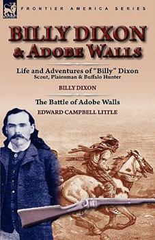 Paperback Billy Dixon & Adobe Walls: Scout, Plainsman & Buffalo Hunter Book