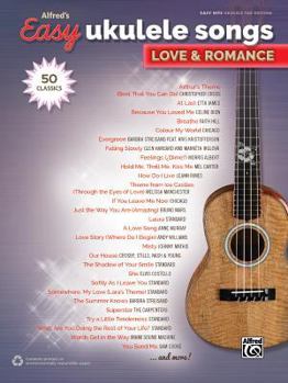 Paperback Alfred's Easy Ukulele Songs -- Love & Romance: 50 Classics Book