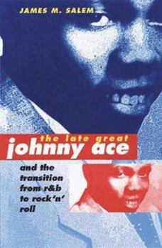 Hardcover The Late, Great Johnny Ace and the Transition from R&B to Rock'n'Roll Book