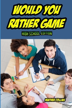 Paperback Would You Rather Game High School Edition: A Game for Ages 13-17 Book