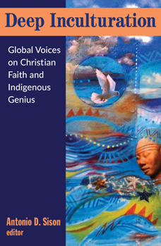 Paperback Deep Inculturation: Global Voices on Christian Faith and Indigenous Genius Book