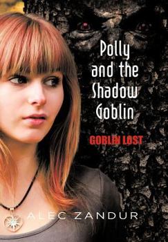 Hardcover Polly and the Shadow Goblin: Goblin Lost Book
