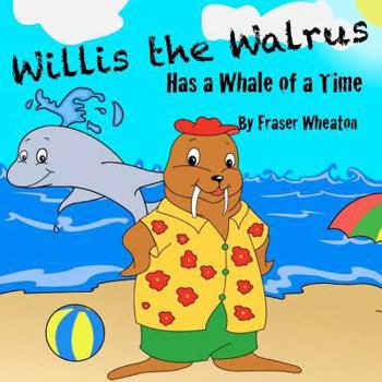 Paperback Willis The Walrus Has A Whale of A Time Book