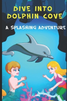 Paperback Dive into Dolphin Cove: A Splashing Adventure Book