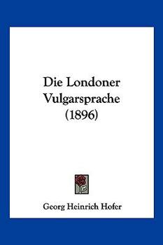 Paperback Die Londoner Vulgarsprache (1896) [German] Book