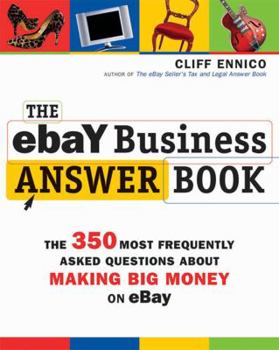 Paperback The eBay Business Answer Book: The 350 Most Frequently Asked Questions about Making Big Money on eBay Book