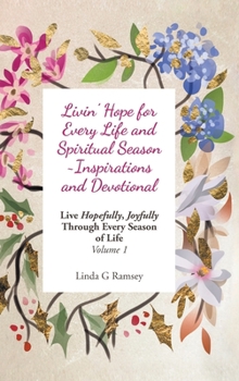 Hardcover Livin' Hope for Every Life and Spiritual Season Inspirations and Devotional: Live Hopefully, Joyfully Through Every Season of Life: Volume 1 Book