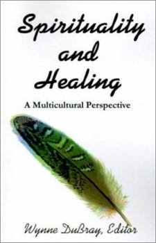 Paperback Spirituality and Healing: A Multicultural Perspective Book