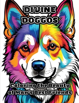 Divine Doggos: Coloring the Beauty of Man's Best Friends