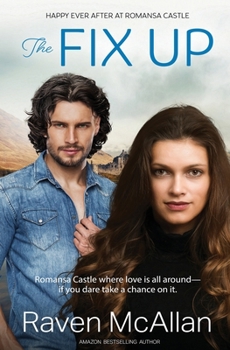 The Fix Up - Book #1 of the Happy Ever After at Romansa Castle