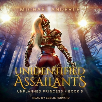 Unidentified Assailants - Book #5 of the Unplanned Princess